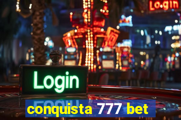 conquista 777 bet